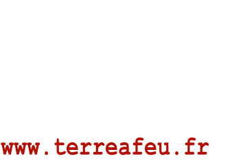 ASS: TERREAFEU 7 Impasse de l’Osier Périgny sur Yerres 06 12 02 63 85 06 24 44 03 04 www.terreafeu.fr